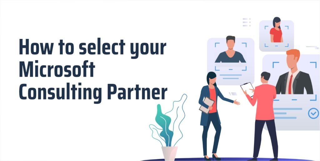 Microsoft Consulting Services: How to select your Microsoft Consulting Services Partner