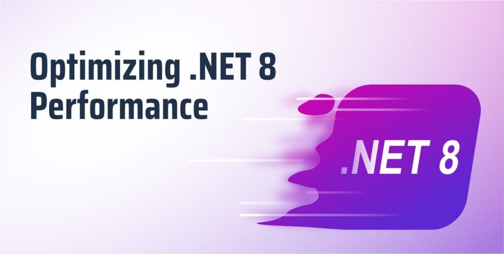 Optimizing .NET 8 Performance: Tips and Tricks