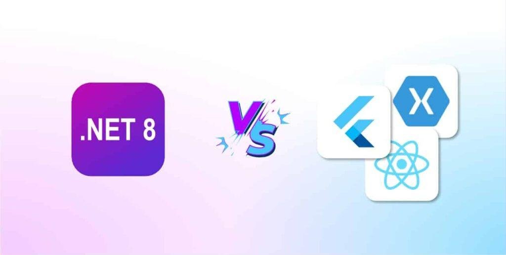 Cross-platform development with .net8 versus react, flutter, xamarin